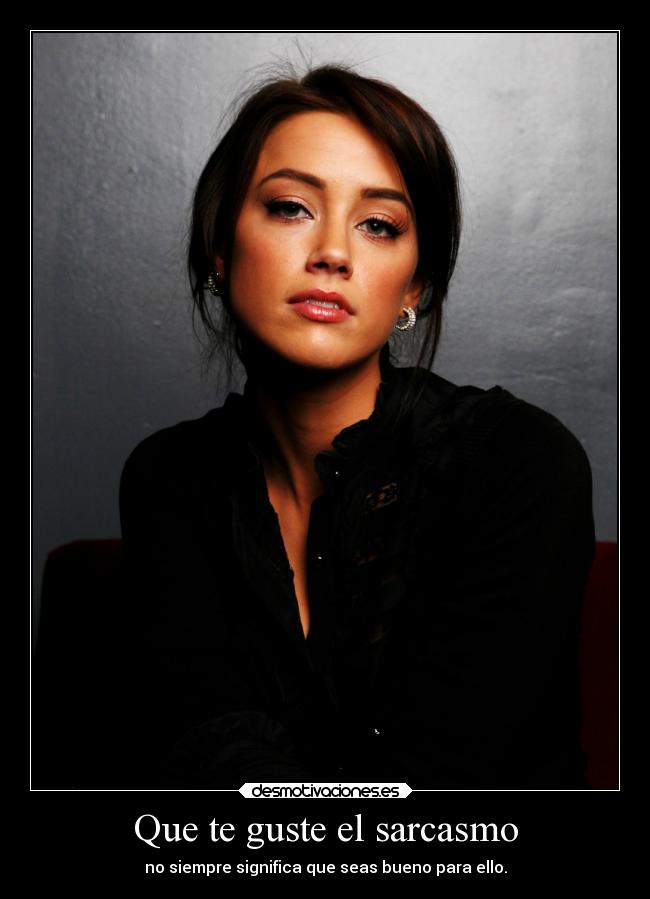 Que te guste el sarcasmo -