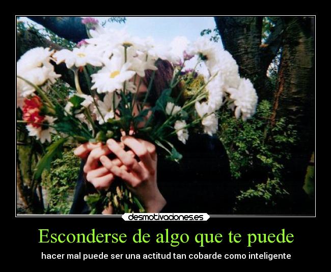 Esconderse de algo que te puede -