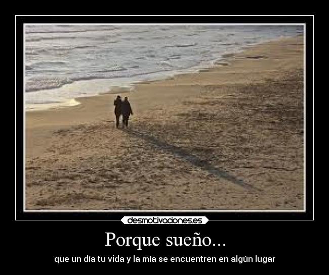 Porque sueño... -