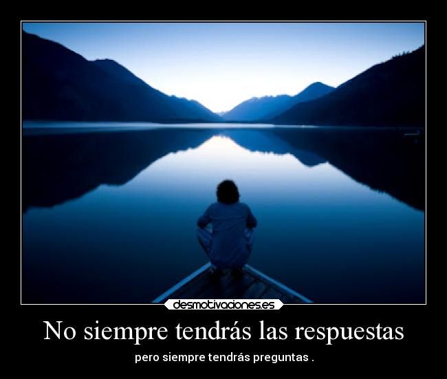 No siempre tendrás las respuestas - 