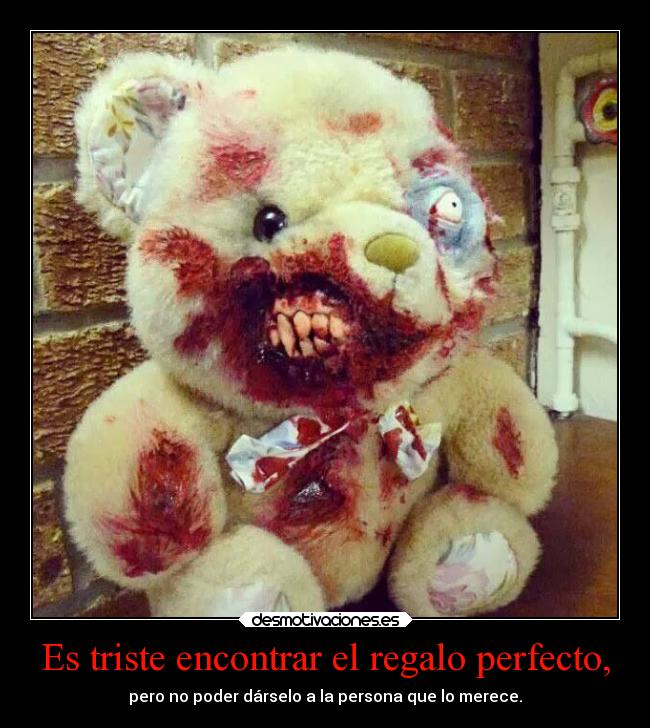 Es triste encontrar el regalo perfecto, - 