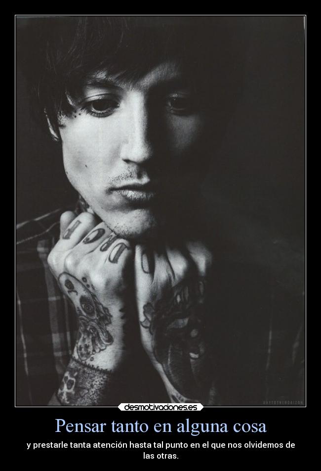 Pensar tanto en alguna cosa -