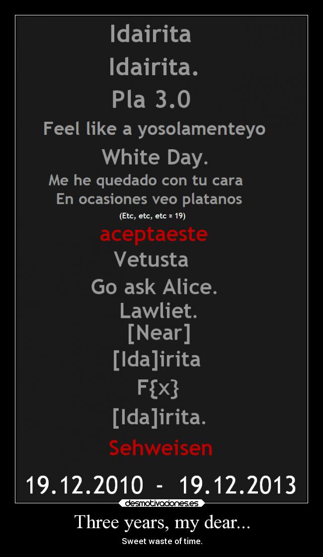 Three years, my dear... - Sweet waste of time.