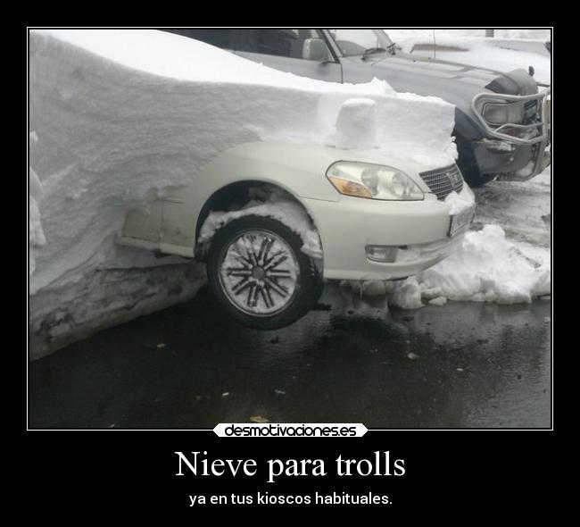 Nieve para trolls - ya en tus kioscos habituales.
