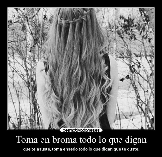 Toma en broma todo lo que digan - 