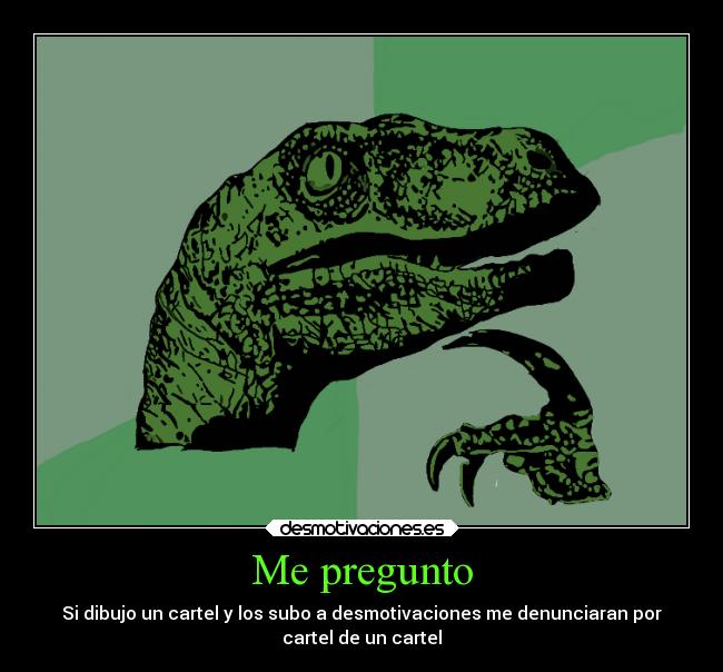 carteles desmotivaciones memes internet philosoraptor desmotivaciones