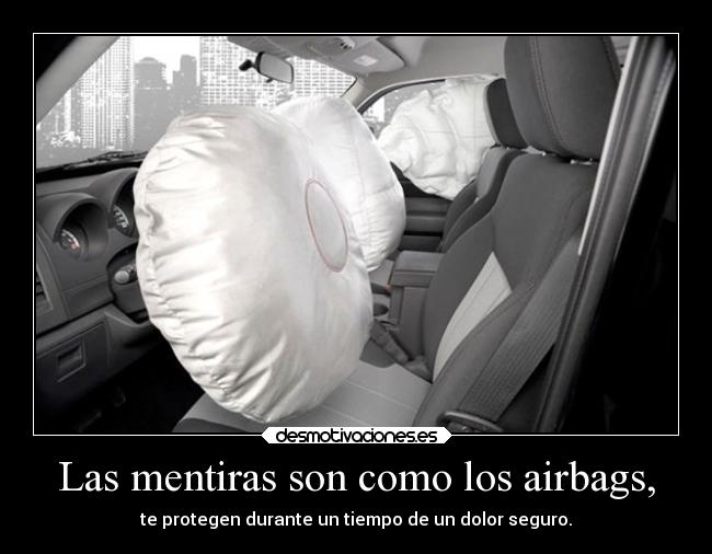 Las mentiras son como los airbags, - 