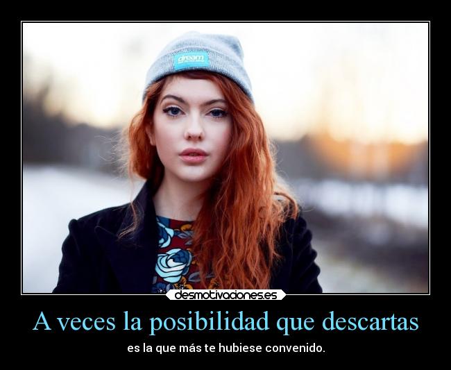 A veces la posibilidad que descartas - 