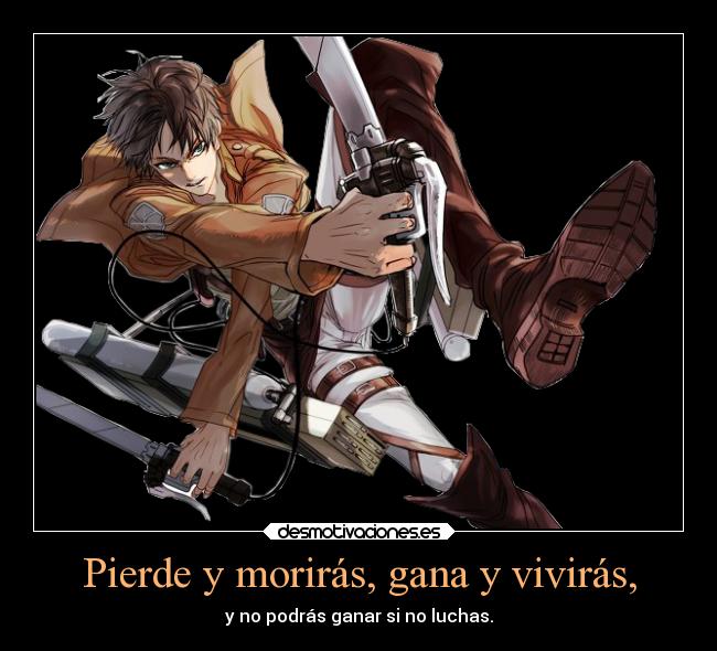 Pierde y morirás, gana y vivirás, - 