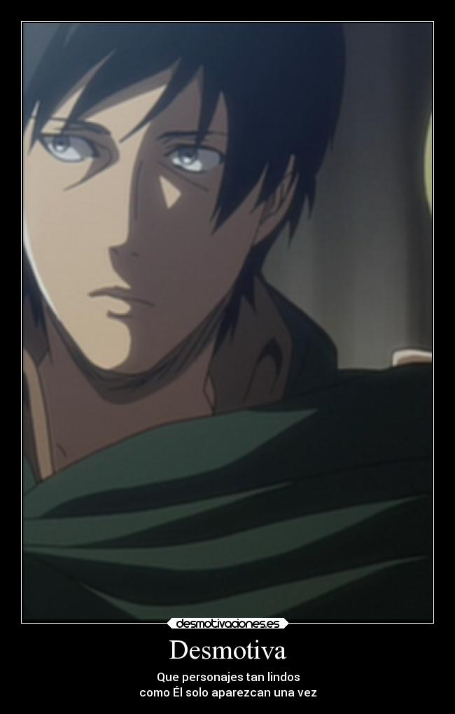 Desmotiva - Que personajes tan lindos
como Él solo aparezcan una vez