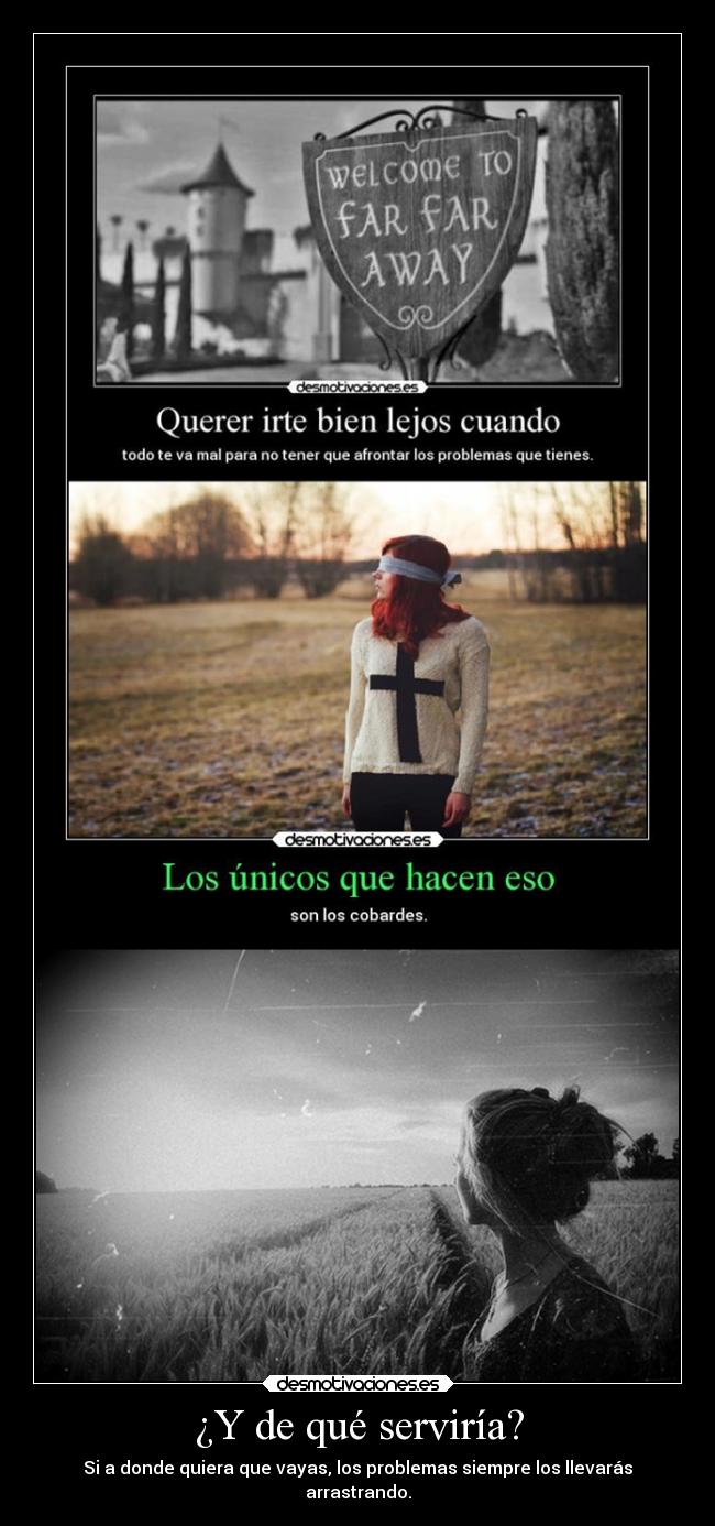 ¿Y de qué serviría? -