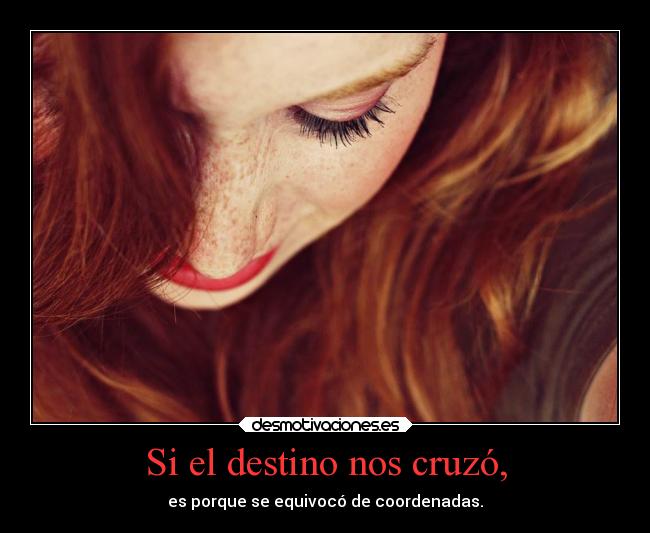 Si el destino nos cruzó, - 