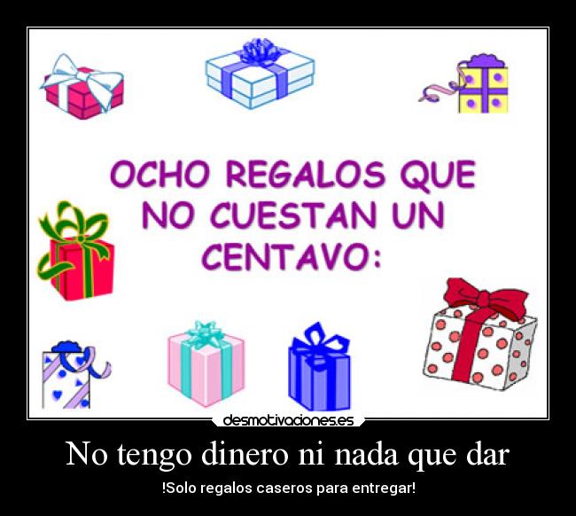No tengo dinero ni nada que dar - !Solo regalos caseros para entregar!