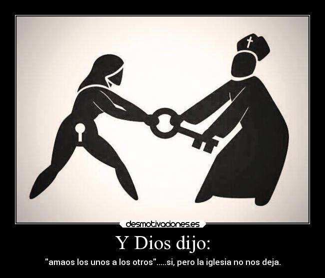 Y Dios dijo: -