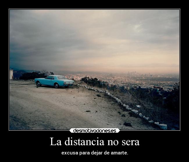 La distancia no sera - excusa para dejar de amarte.