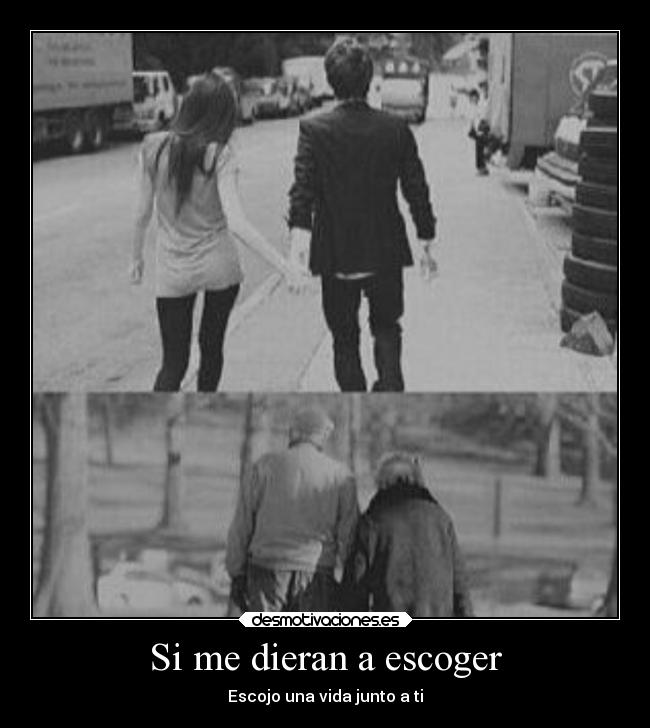 Si me dieran a escoger - Escojo una vida junto a ti