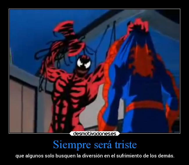Siempre será triste - que algunos solo busquen la diversión en el sufrimiento de los demás.