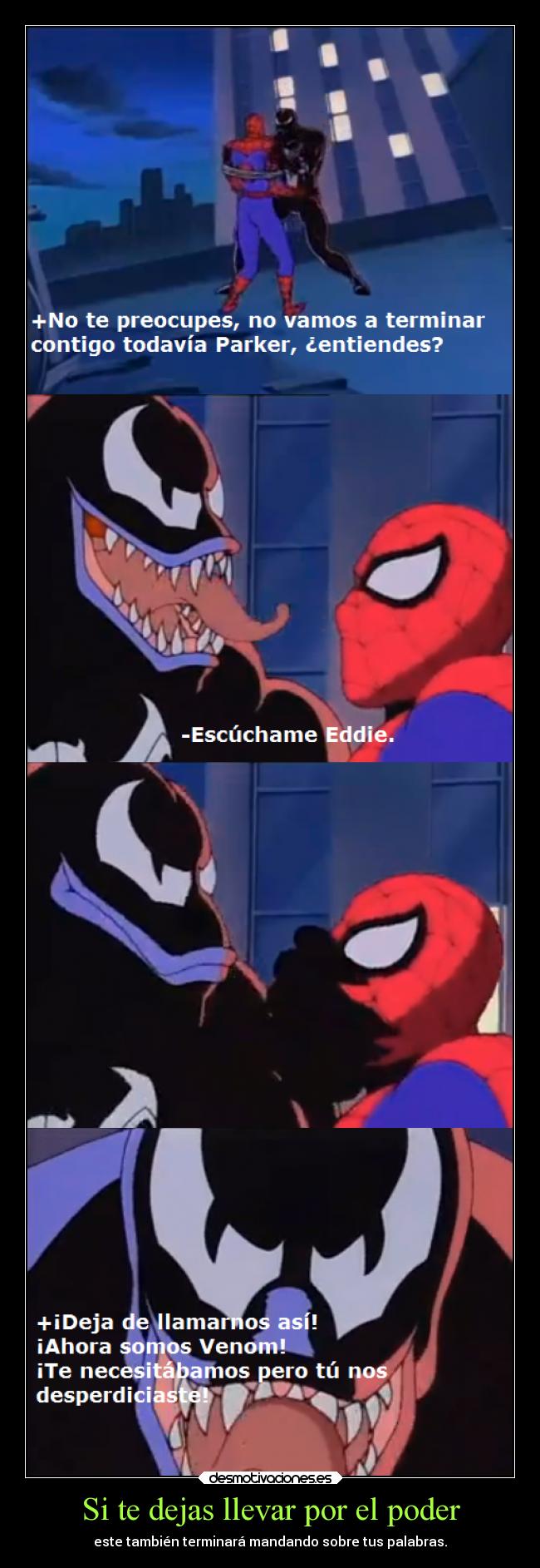 Si te dejas llevar por el poder - este también terminará mandando sobre tus palabras.