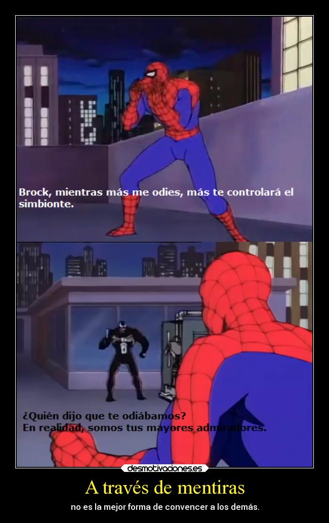 A través de mentiras - no es la mejor forma de convencer a los demás.