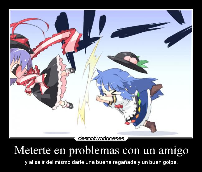 Meterte en problemas con un amigo - 