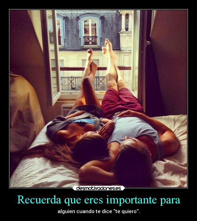 Recuerda que eres importante para -