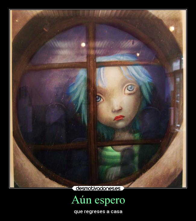 Aún espero - que regreses a casa
