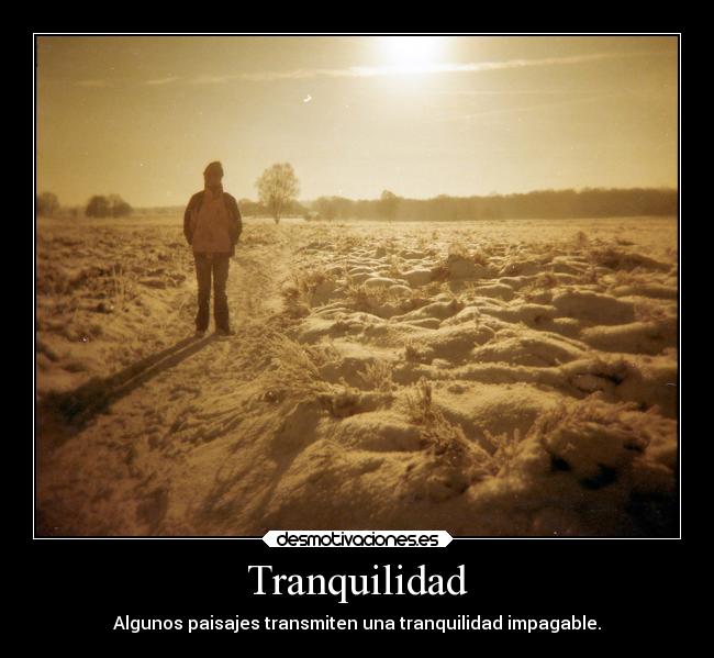 Tranquilidad - Algunos paisajes transmiten una tranquilidad impagable.