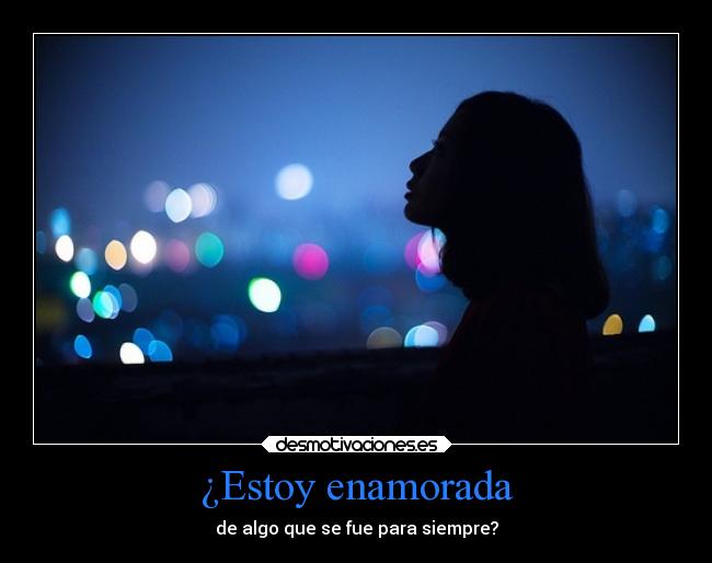 ¿Estoy enamorada -