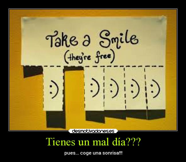 Tienes un mal día??? - pues... coge una sonrisa!!!