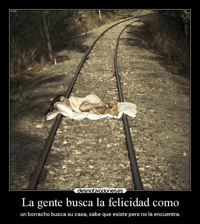 La gente busca la felicidad como -