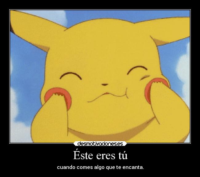 carteles felicidad pikachu comer encantar desmotivaciones