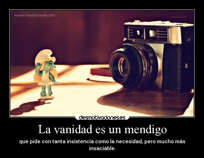 vanidad que es la vanidad es un mendigo desmotivaciones vanidad que es la vanidad es un mendigo desmotivaciones