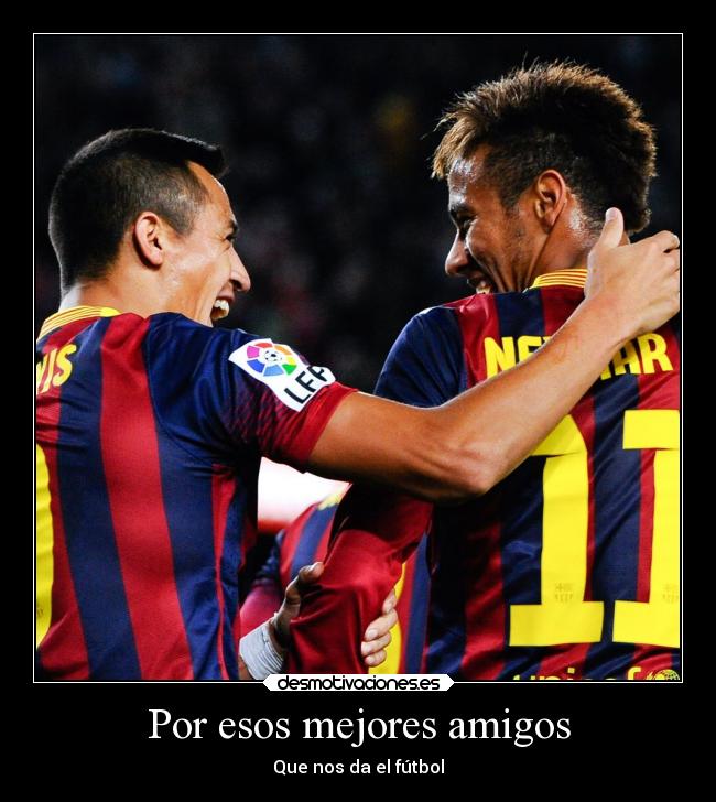 Por esos mejores amigos -