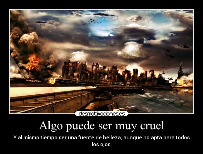 Algo puede ser muy cruel - 