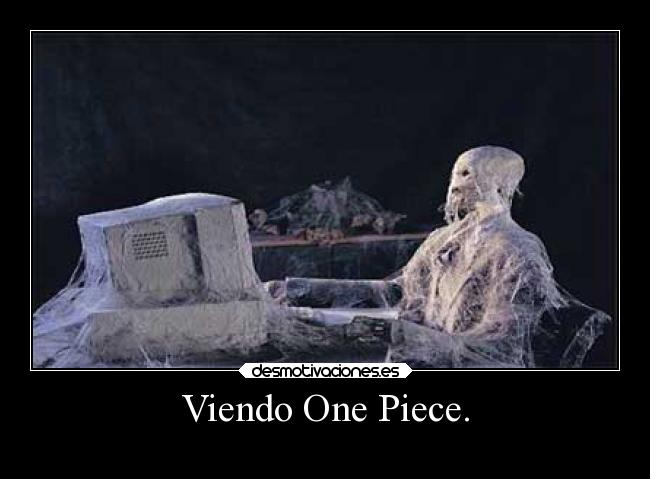 Viendo One Piece. - 