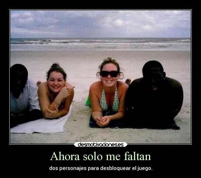 Ahora solo me faltan -