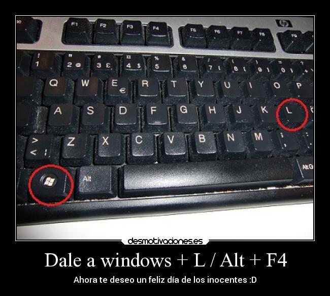 Dale a windows + L / Alt + F4 - 