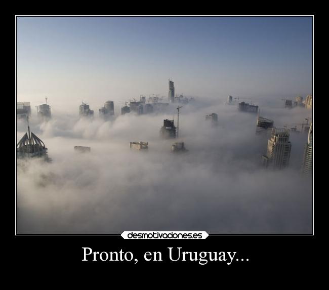 Pronto, en Uruguay... - 