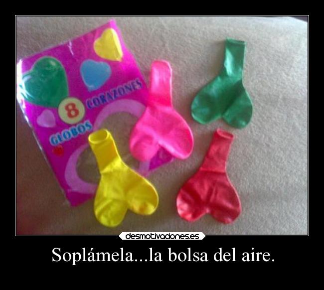 Soplámela...la bolsa del aire. - 
