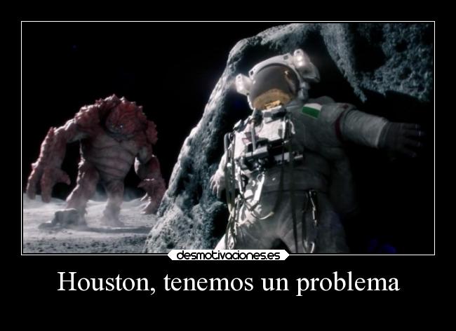 Houston, tenemos un problema - 