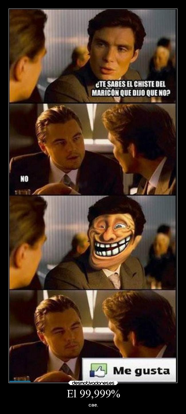 El 99,999% - cae.