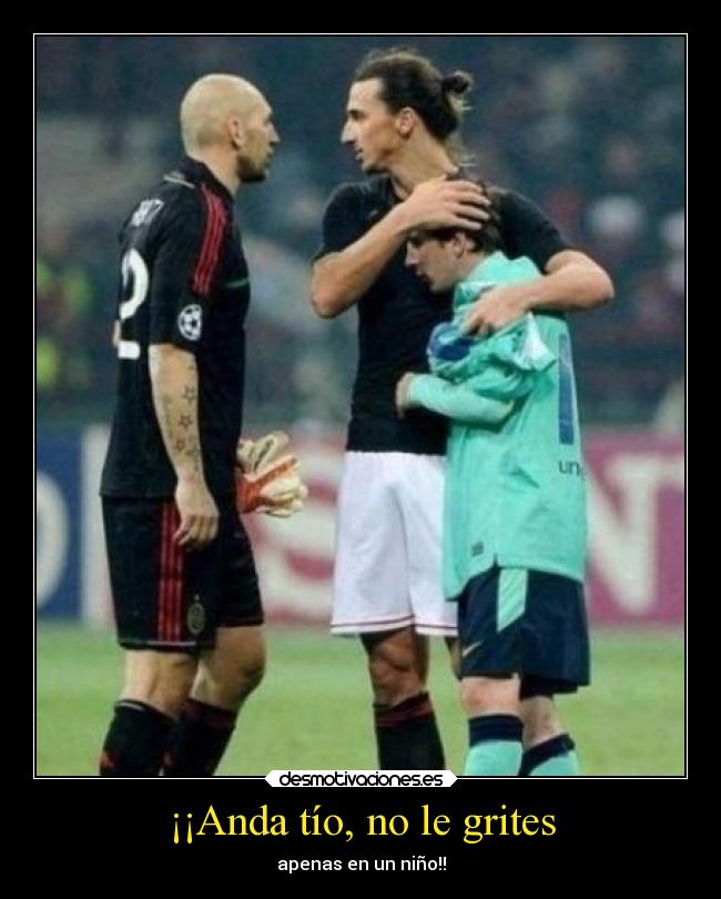 ¡¡Anda tío, no le grites -