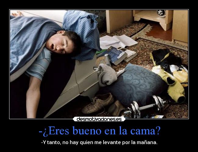 -¿Eres bueno en la cama? - 