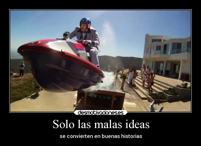 Solo las malas ideas - se convierten en buenas historias