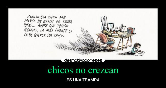 chicos no crezcan - ES UNA TRAMPA