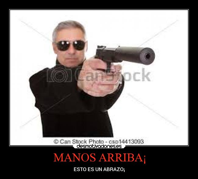 MANOS ARRIBA¡ -