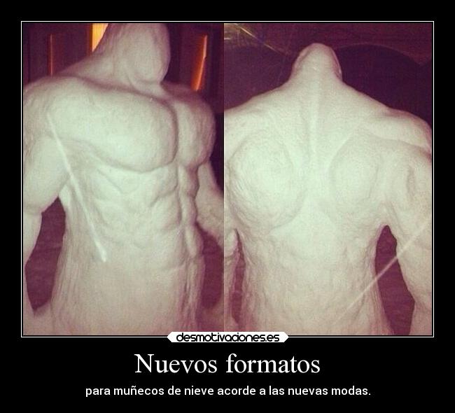 Nuevos formatos - para muñecos de nieve acorde a las nuevas modas.