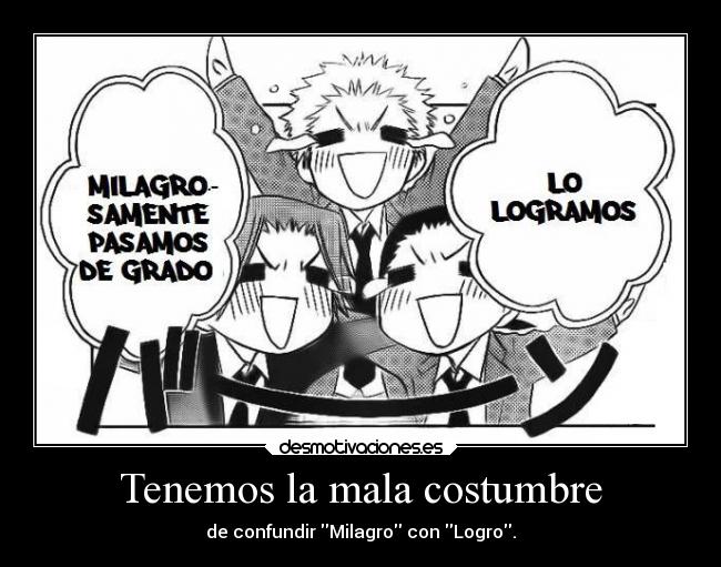 Tenemos la mala costumbre -