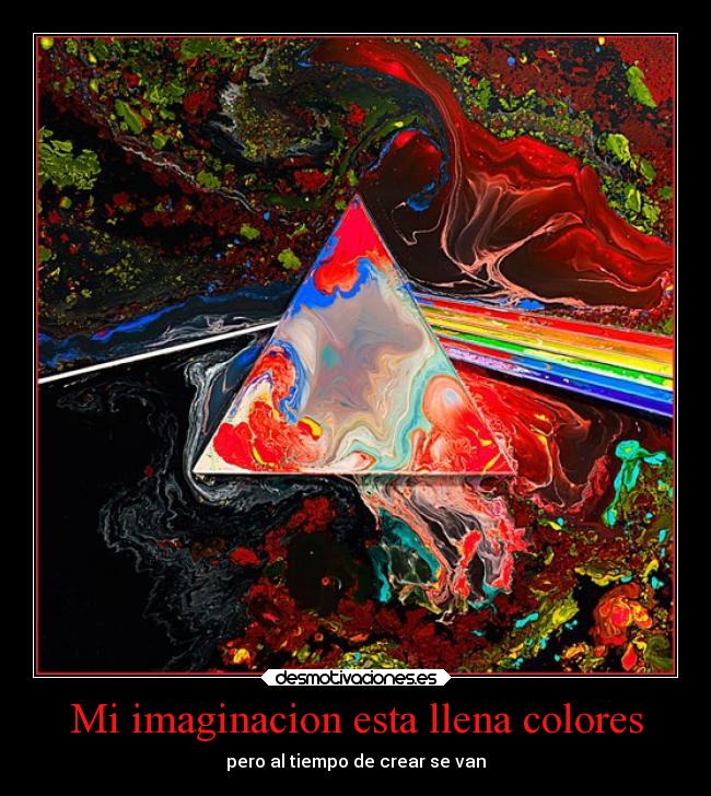 Mi imaginacion esta llena colores - pero al tiempo de crear se van