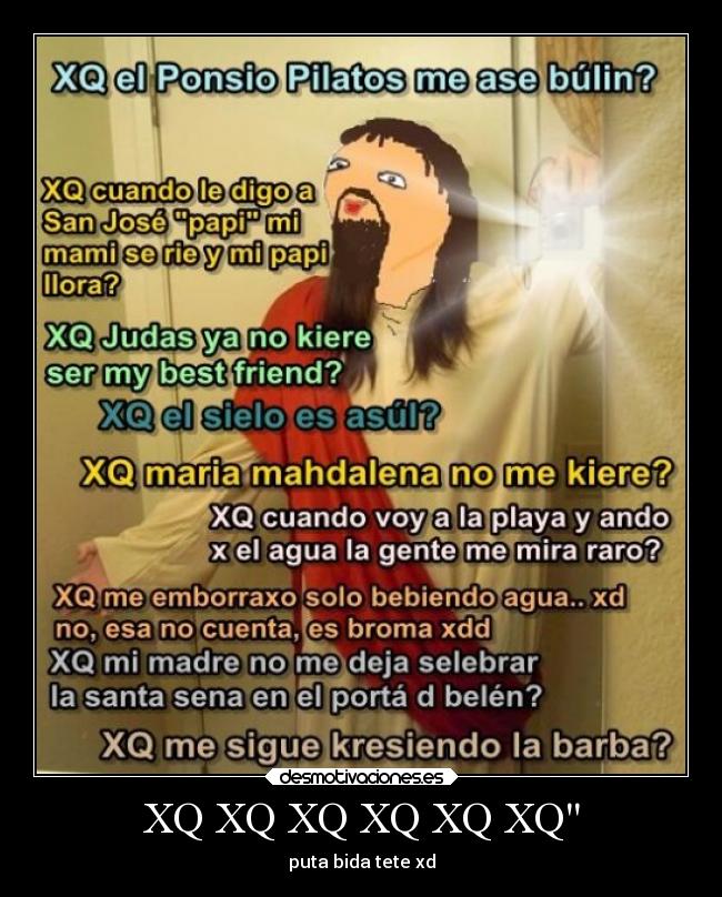 XQ XQ XQ XQ XQ XQ - puta bida tete xd